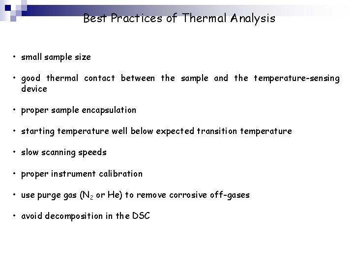 Best Practices of Thermal Analysis • small sample size • good thermal contact between
