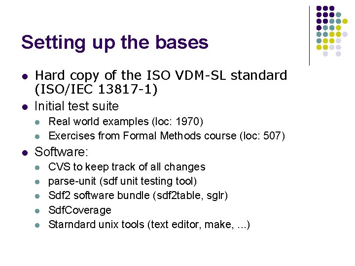 Setting up the bases l l Hard copy of the ISO VDM-SL standard (ISO/IEC