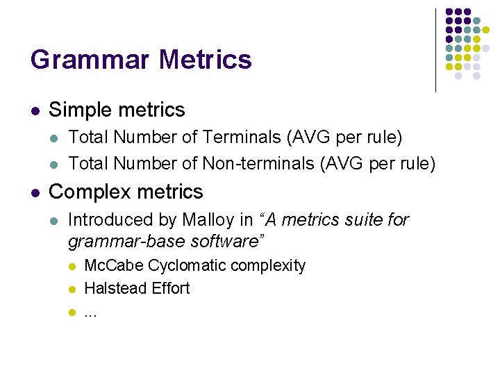 Grammar Metrics l Simple metrics l l l Total Number of Terminals (AVG per