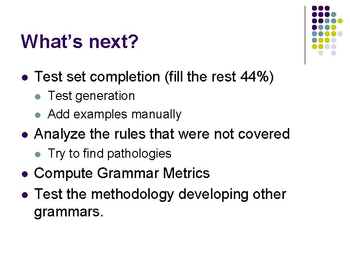 What’s next? l Test set completion (fill the rest 44%) l l l Analyze