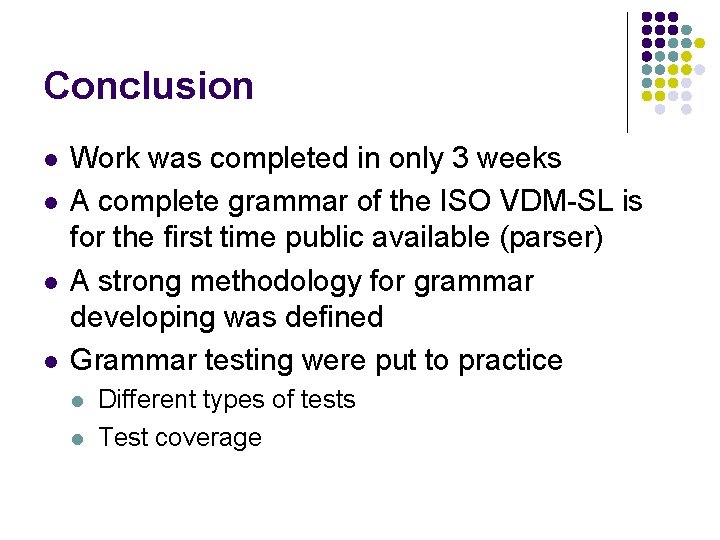 Conclusion l l Work was completed in only 3 weeks A complete grammar of