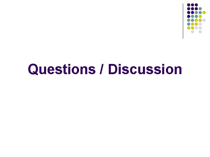 Questions / Discussion 