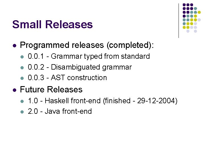 Small Releases l Programmed releases (completed): l l 0. 0. 1 - Grammar typed