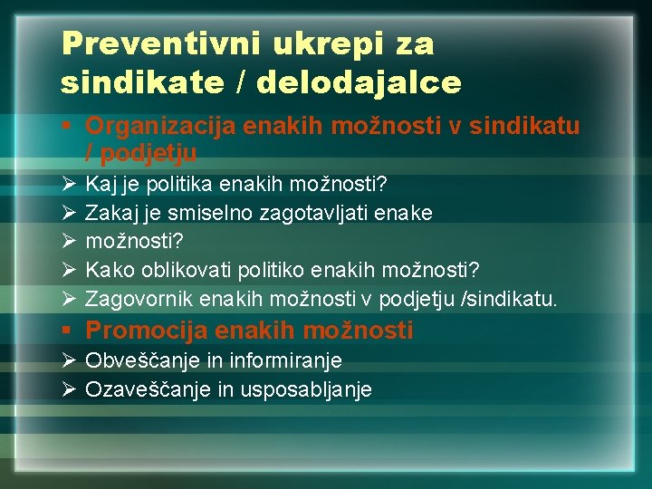 Preventivni ukrepi za sindikate / delodajalce § Organizacija enakih možnosti v sindikatu / podjetju