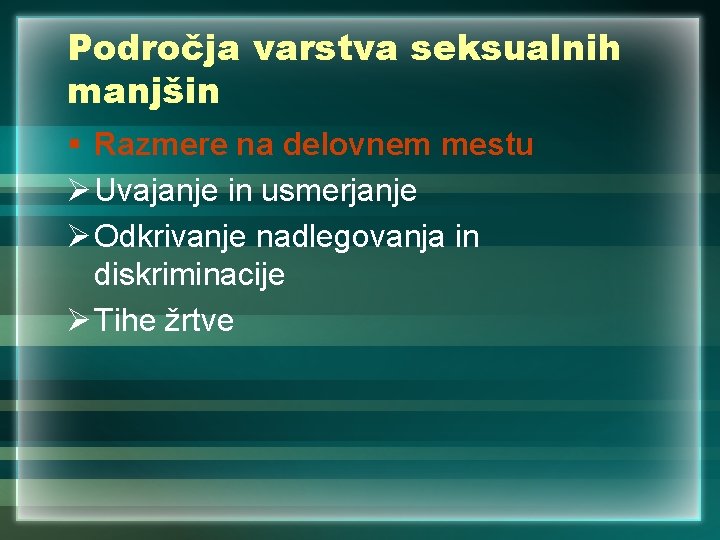 Področja varstva seksualnih manjšin § Razmere na delovnem mestu Ø Uvajanje in usmerjanje Ø