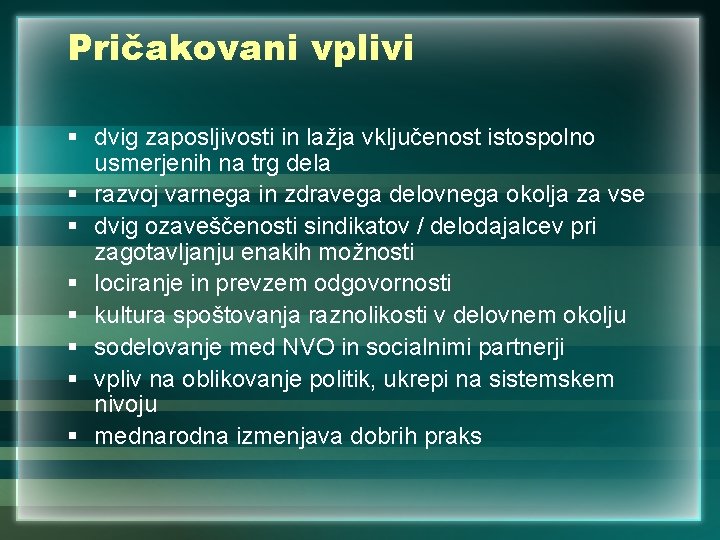 Pričakovani vplivi § dvig zaposljivosti in lažja vključenost istospolno usmerjenih na trg dela §