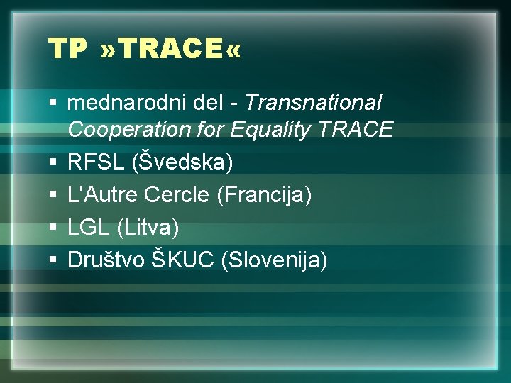 TP » TRACE « § mednarodni del - Transnational Cooperation for Equality TRACE §