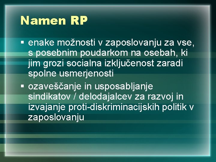 Namen RP § enake možnosti v zaposlovanju za vse, s posebnim poudarkom na osebah,