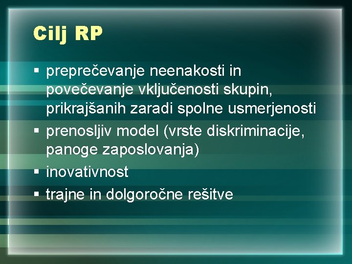 Cilj RP § preprečevanje neenakosti in povečevanje vključenosti skupin, prikrajšanih zaradi spolne usmerjenosti §