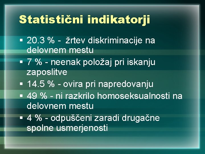 Statistični indikatorji § 20. 3 % - žrtev diskriminacije na delovnem mestu § 7