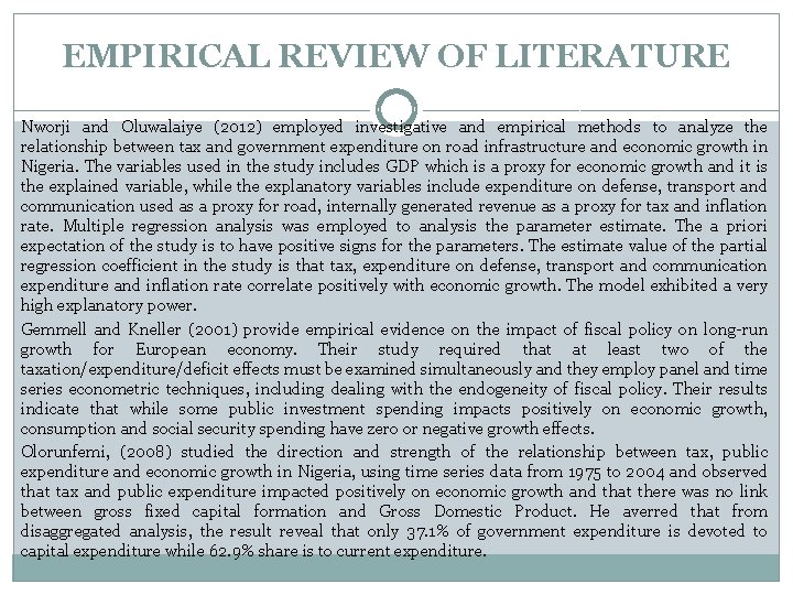 EMPIRICAL REVIEW OF LITERATURE Nworji and Oluwalaiye (2012) employed investigative and empirical methods to