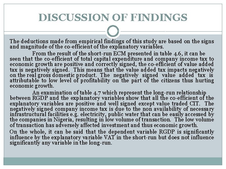 DISCUSSION OF FINDINGS The deductions made from empirical findings of this study are based