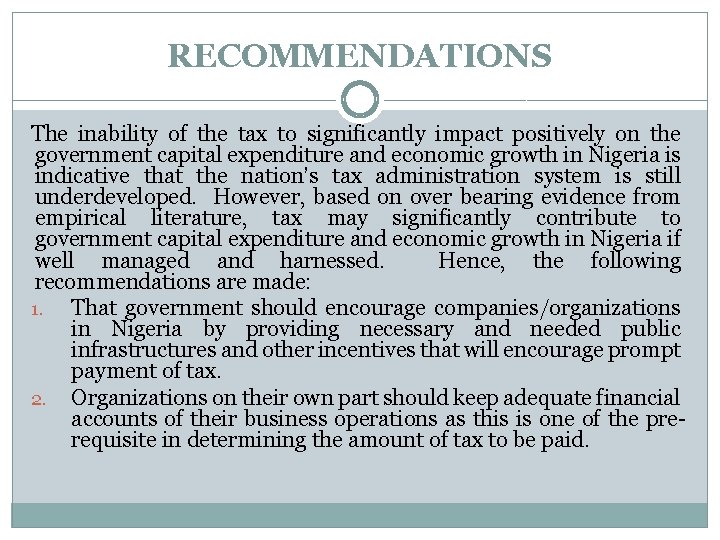 RECOMMENDATIONS The inability of the tax to significantly impact positively on the government capital