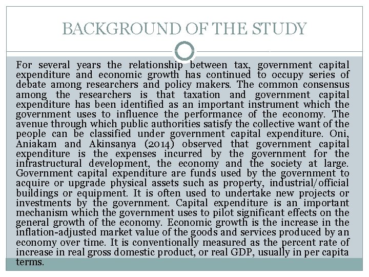 BACKGROUND OF THE STUDY For several years the relationship between tax, government capital expenditure