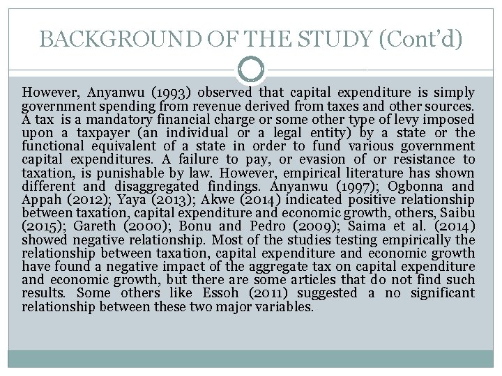 BACKGROUND OF THE STUDY (Cont’d) However, Anyanwu (1993) observed that capital expenditure is simply