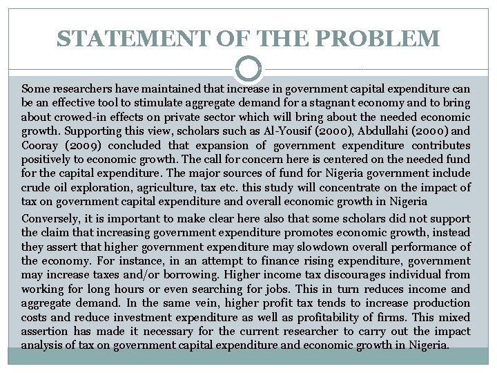 STATEMENT OF THE PROBLEM Some researchers have maintained that increase in government capital expenditure