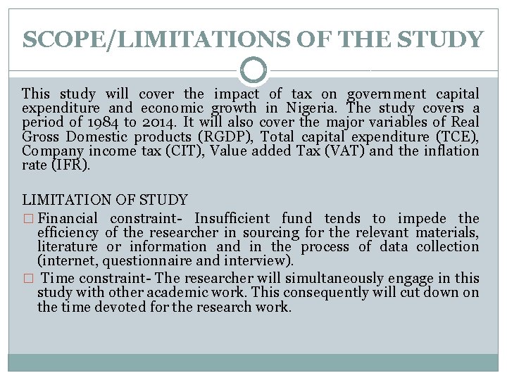 SCOPE/LIMITATIONS OF THE STUDY This study will cover the impact of tax on government
