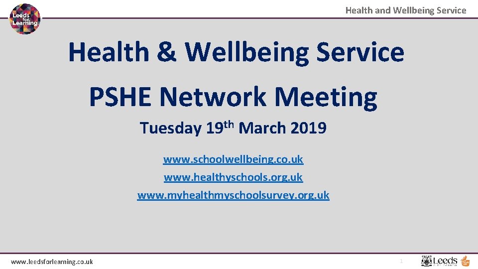 Health and Wellbeing Service Health & Wellbeing Service PSHE Network Meeting Tuesday 19 th