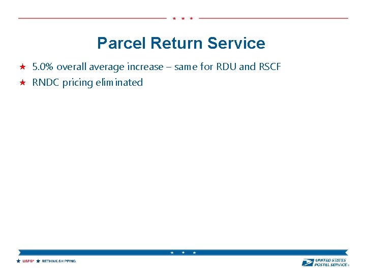 Parcel Return Service 5. 0% overall average increase – same for RDU and RSCF