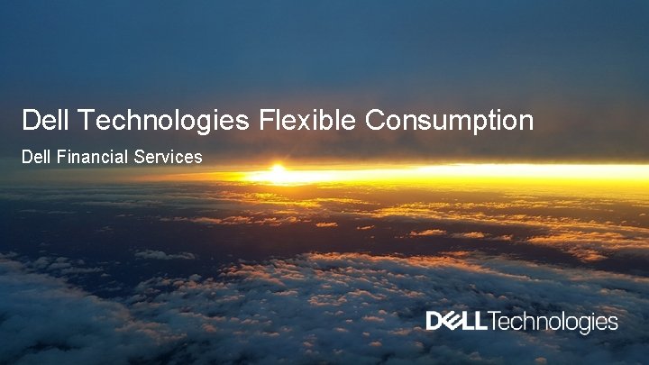 Dell Technologies Flexible Consumption Dell Financial Services 