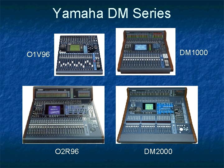 Yamaha DM Series DM 1000 O 1 V 96 O 2 R 96 DM Yamaha DM Series DM 1000 O 1 V 96 O 2 R 96 DM