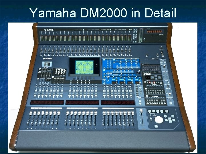 Yamaha DM 2000 in Detail Yamaha DM 2000 in Detail