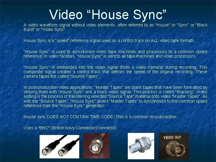 Video “House Sync” • A video waveform signal without video elements, often referred to Video “House Sync” • A video waveform signal without video elements, often referred to