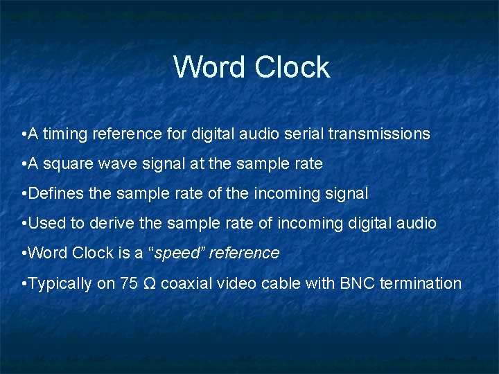 Word Clock • A timing reference for digital audio serial transmissions • A square Word Clock • A timing reference for digital audio serial transmissions • A square
