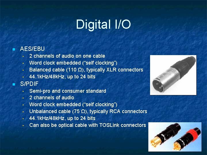 Digital I/O n AES/EBU • • n 2 channels of audio on one cable Digital I/O n AES/EBU • • n 2 channels of audio on one cable