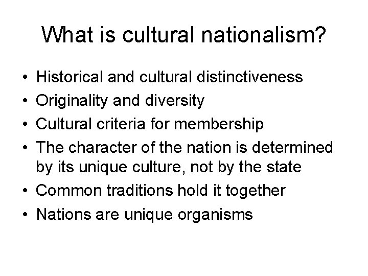 What is cultural nationalism? • • Historical and cultural distinctiveness Originality and diversity Cultural
