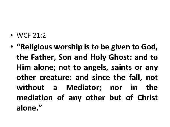  • WCF 21: 2 • “Religious worship is to be given to God,