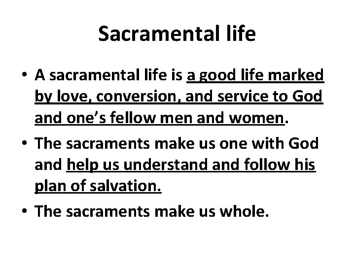 Sacramental life • A sacramental life is a good life marked by love, conversion,