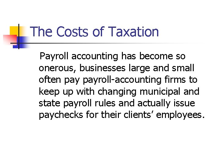 The Costs of Taxation Payroll accounting has become so onerous, businesses large and small