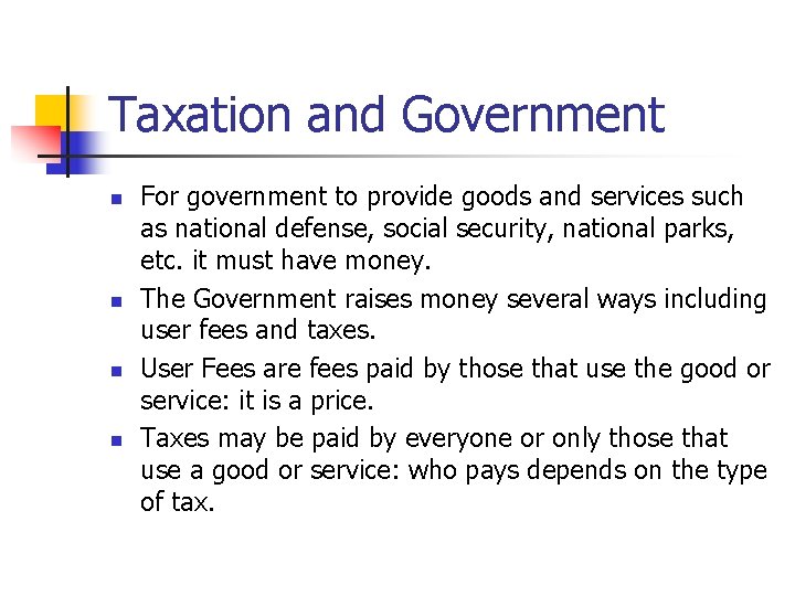 Taxation and Government n n For government to provide goods and services such as