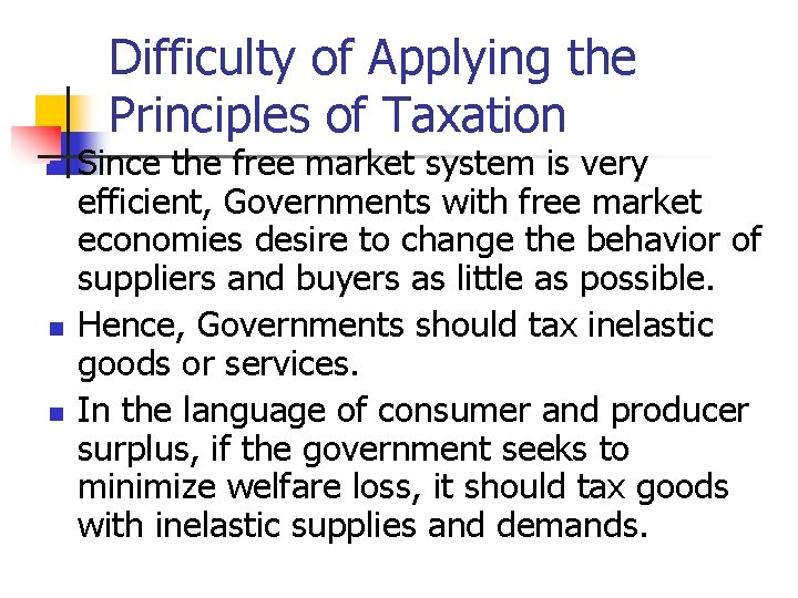 Difficulty of Applying the Principles of Taxation n Since the free market system is