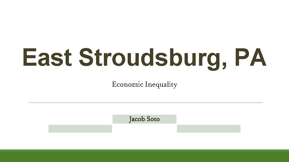 East Stroudsburg, PA Economic Inequality Jacob Soto 