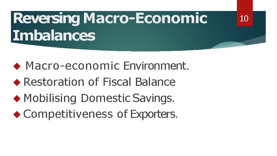 Reversing Macro-Economic Imbalances Macro-economic Environment. Restoration of Fiscal Balance Mobilising Domestic Savings. Competitiveness of Reversing Macro-Economic Imbalances Macro-economic Environment. Restoration of Fiscal Balance Mobilising Domestic Savings. Competitiveness of
