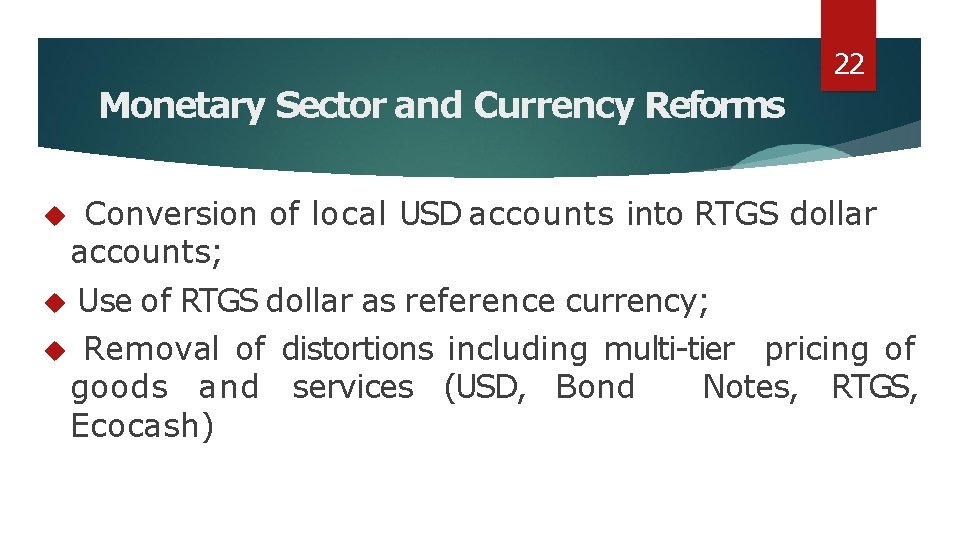 22 Monetary Sector and Currency Reforms Conversion of local USD accounts into RTGS dollar