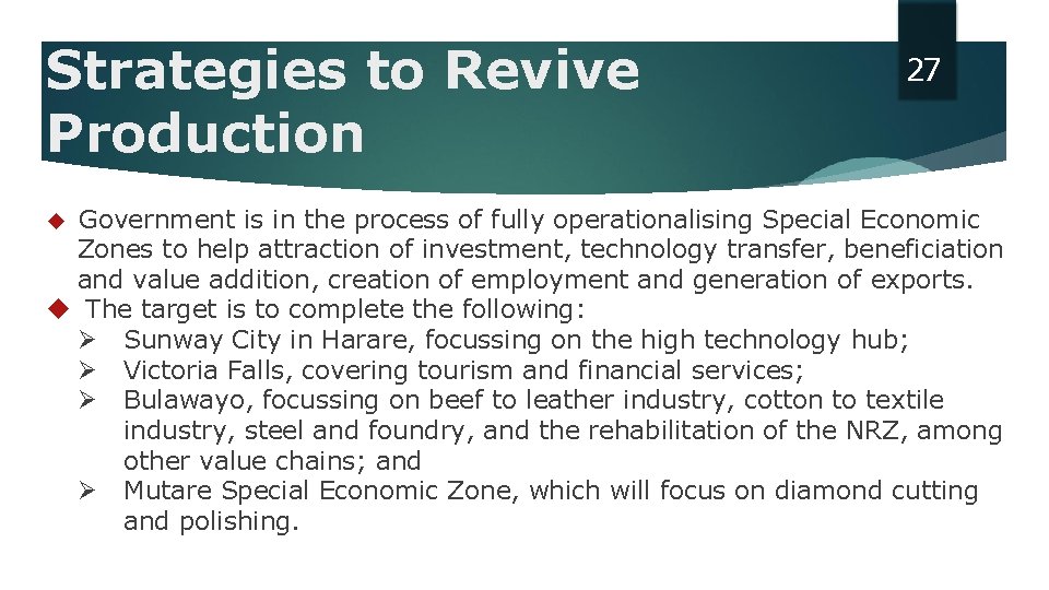 Strategies to Revive Production 27 Government is in the process of fully operationalising Special