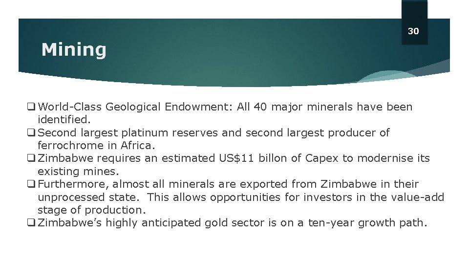 30 Mining q World-Class Geological Endowment: All 40 major minerals have been identified. q