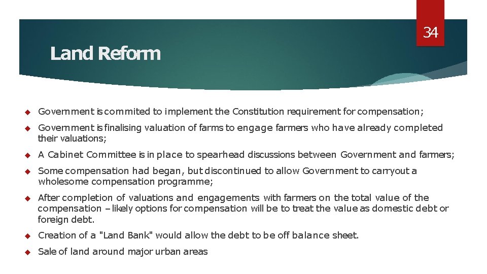 34 Land Reform Government is commited to implement the Constitution requirement for compensation; Government