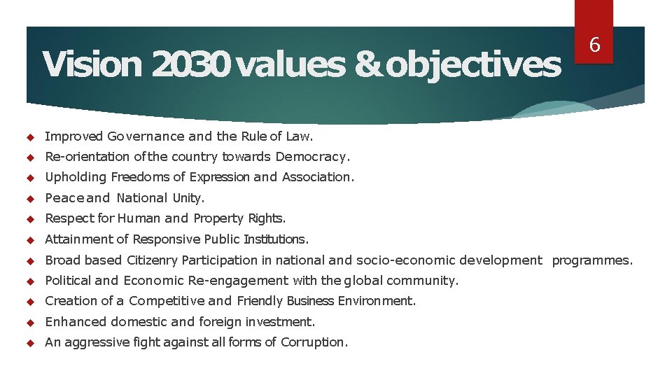 Vision 2030 values & objectives 6 Improved Governance and the Rule of Law. Re-orientation