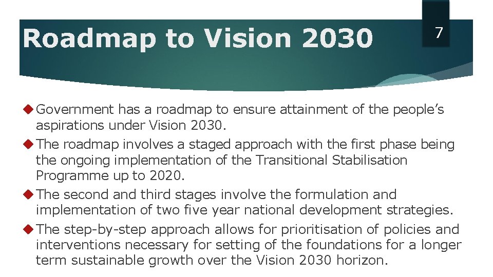 Roadmap to Vision 2030 7 Government has a roadmap to ensure attainment of the