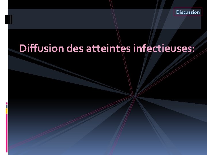 Discussion Diffusion des atteintes infectieuses: 