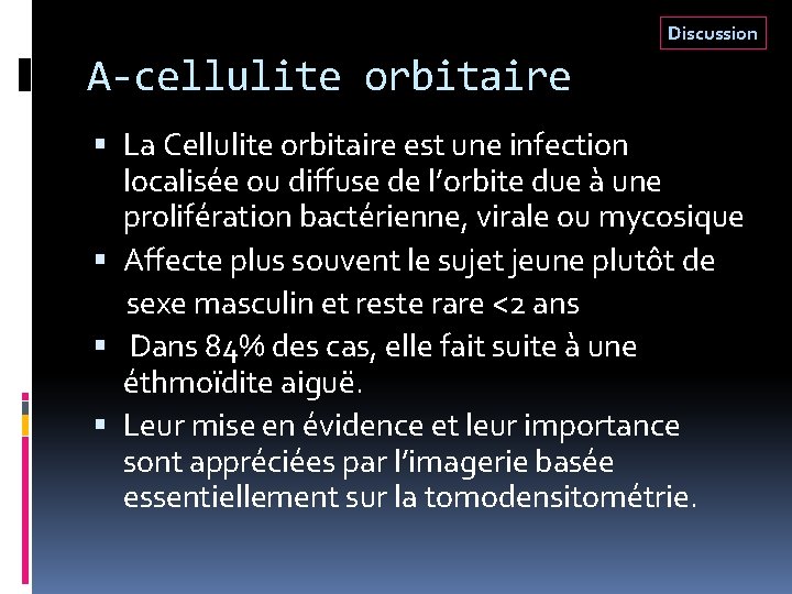 Discussion A-cellulite orbitaire La Cellulite orbitaire est une infection localisée ou diffuse de l’orbite