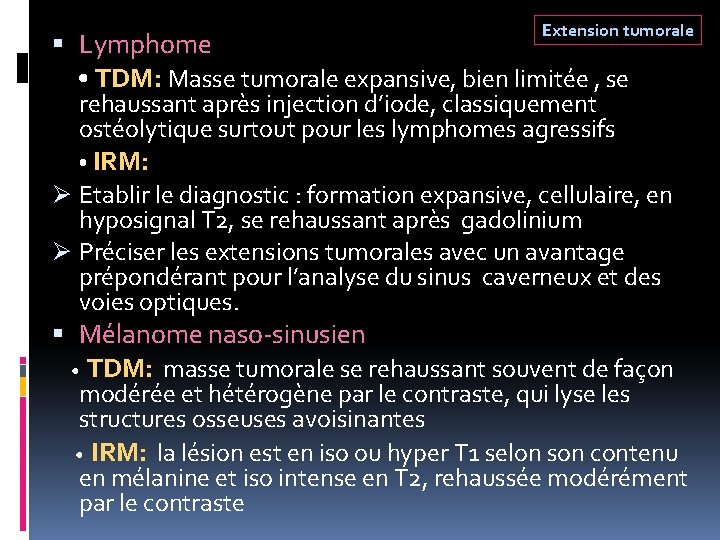 Extension tumorale Lymphome • TDM: Masse tumorale expansive, bien limitée , se rehaussant après