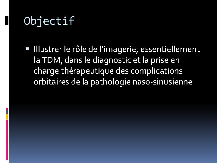 Objectif Illustrer le rôle de l'imagerie, essentiellement la TDM, dans le diagnostic et la