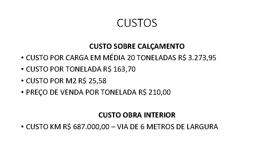 CUSTOS CUSTO SOBRE CALÇAMENTO • CUSTO POR CARGA EM MÉDIA 20 TONELADAS R$ 3.