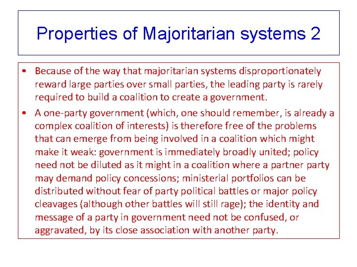 Properties of Majoritarian systems 2 • Because of the way that majoritarian systems disproportionately