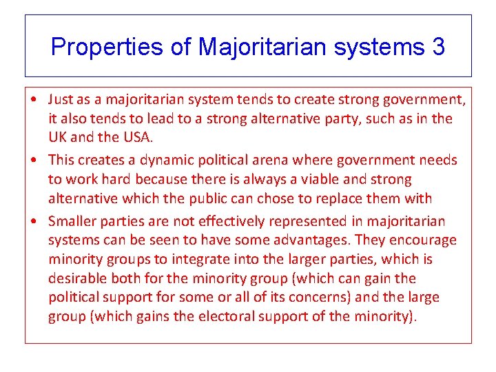 Properties of Majoritarian systems 3 • Just as a majoritarian system tends to create